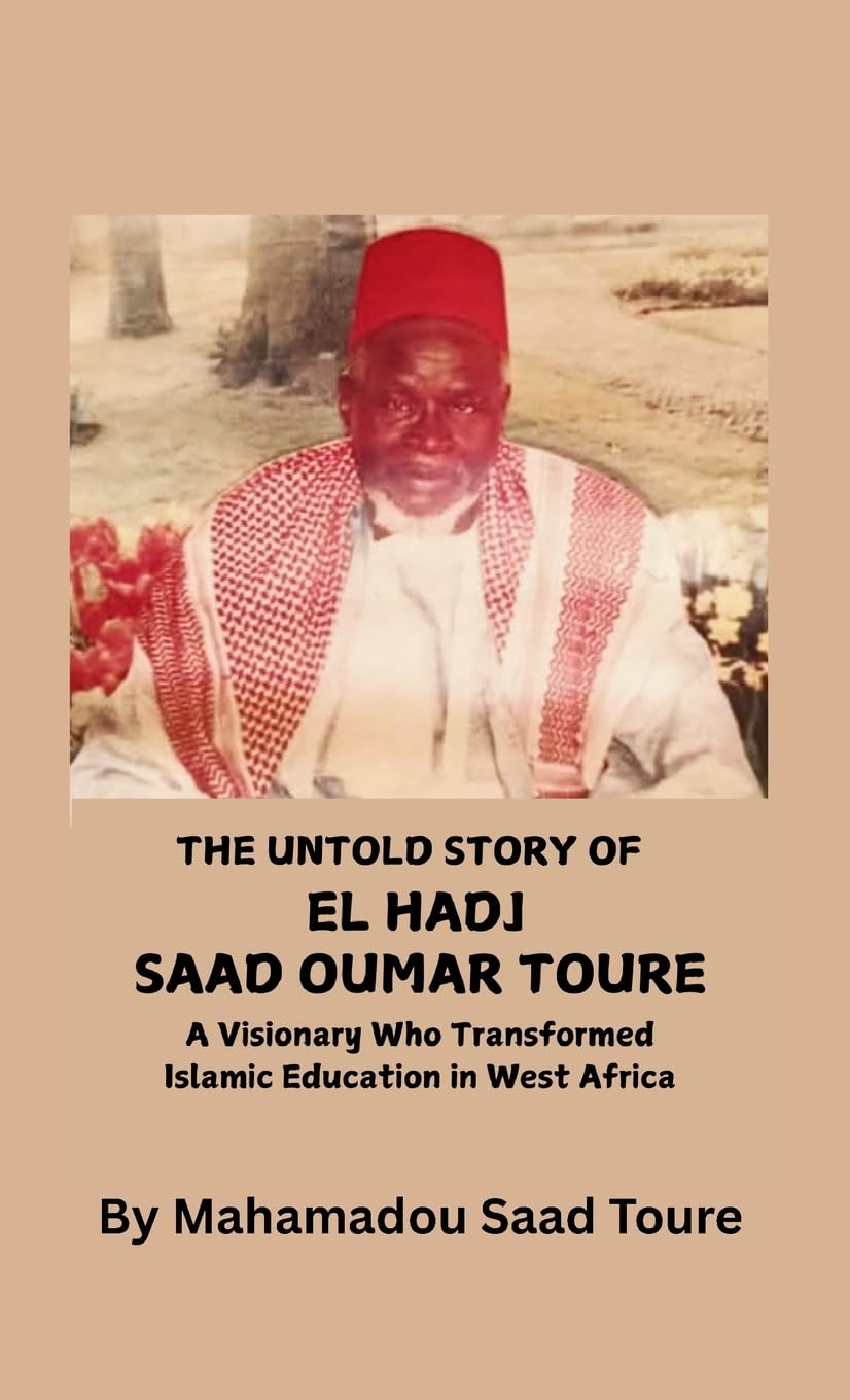 The Untold Story of El Hadj Saad Oumar Toure Politics & Society