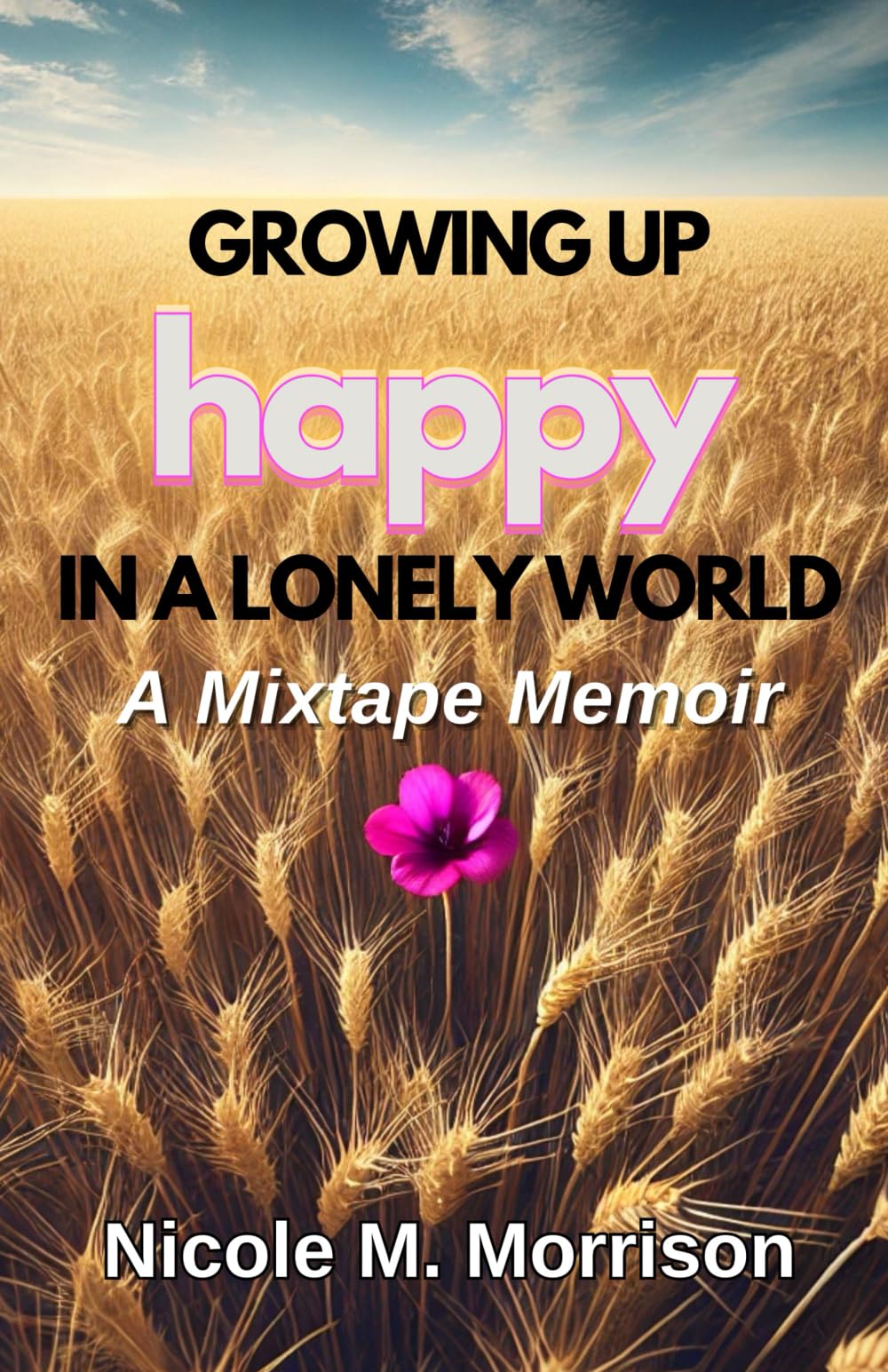Growing Up Happy In A Lonely World Art & Literature