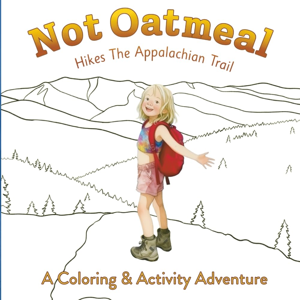 Not Oatmeal Hikes the Appalachian Trail Leisure & Fun