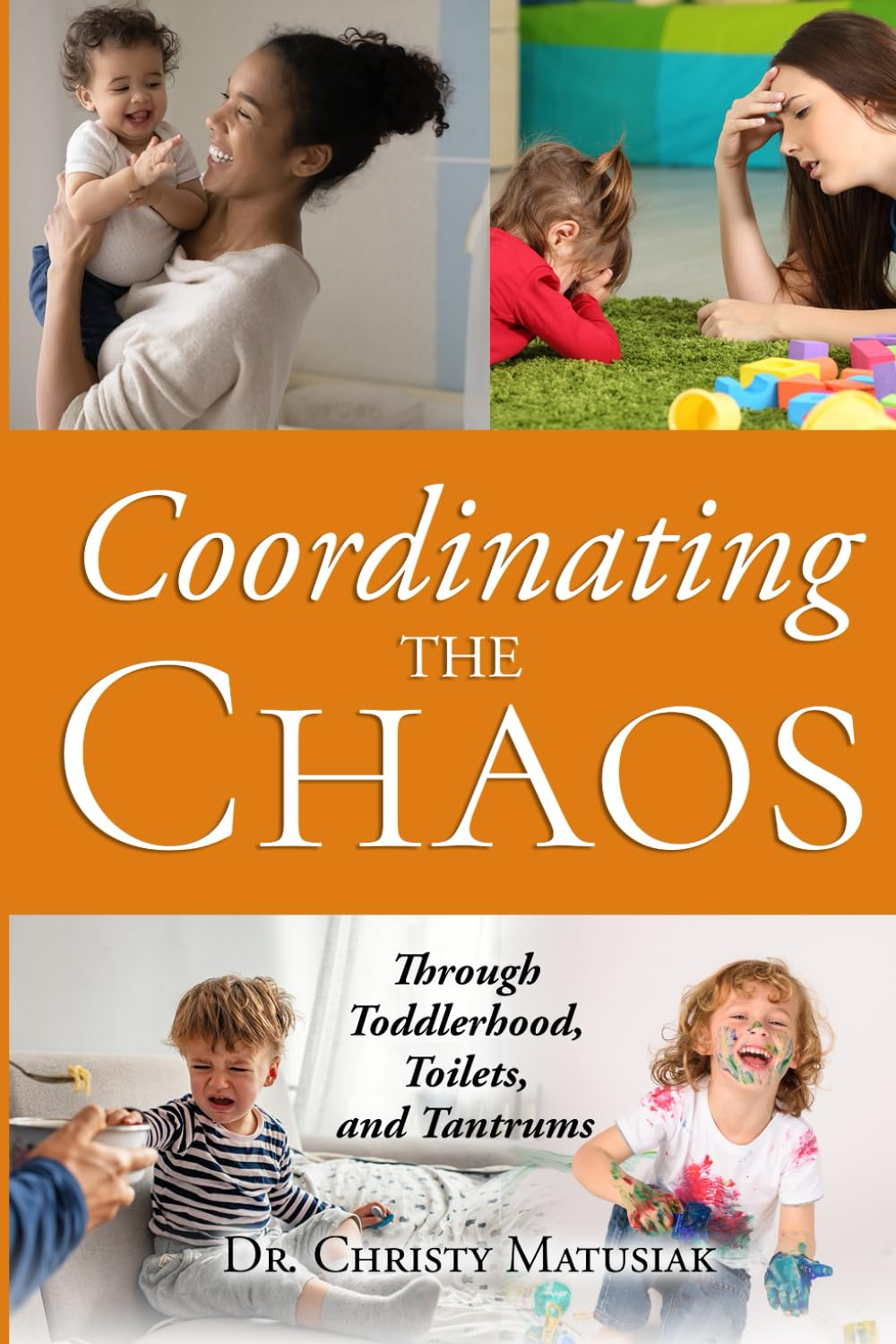 Coordinating the Chaos - Through Toddlerhood, Toilets and Tantrums Parents & Children