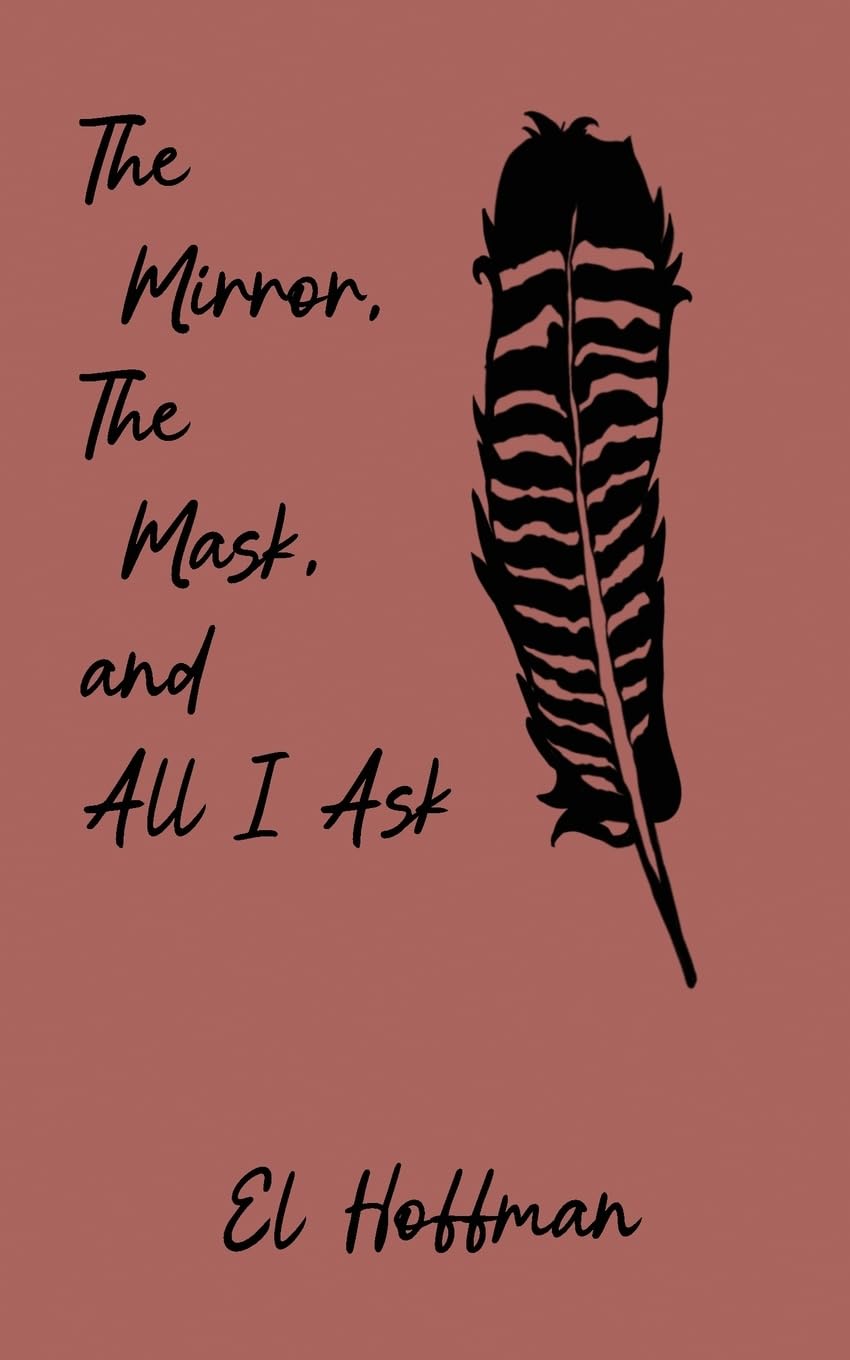The Mirror, The Mask, and All I Ask Poetry