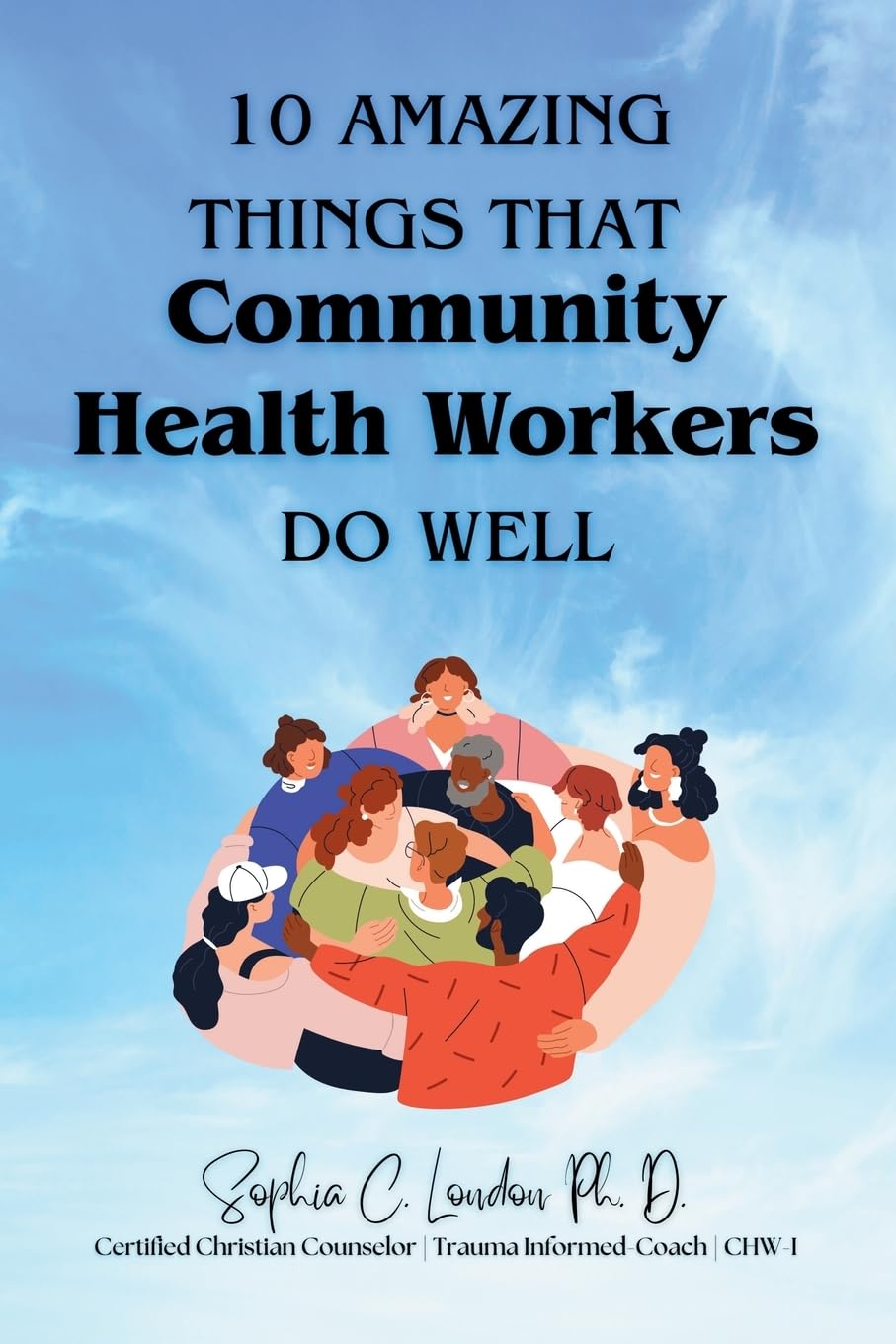 Ten Amazing Things That Community Health Workers Do Well Medicine