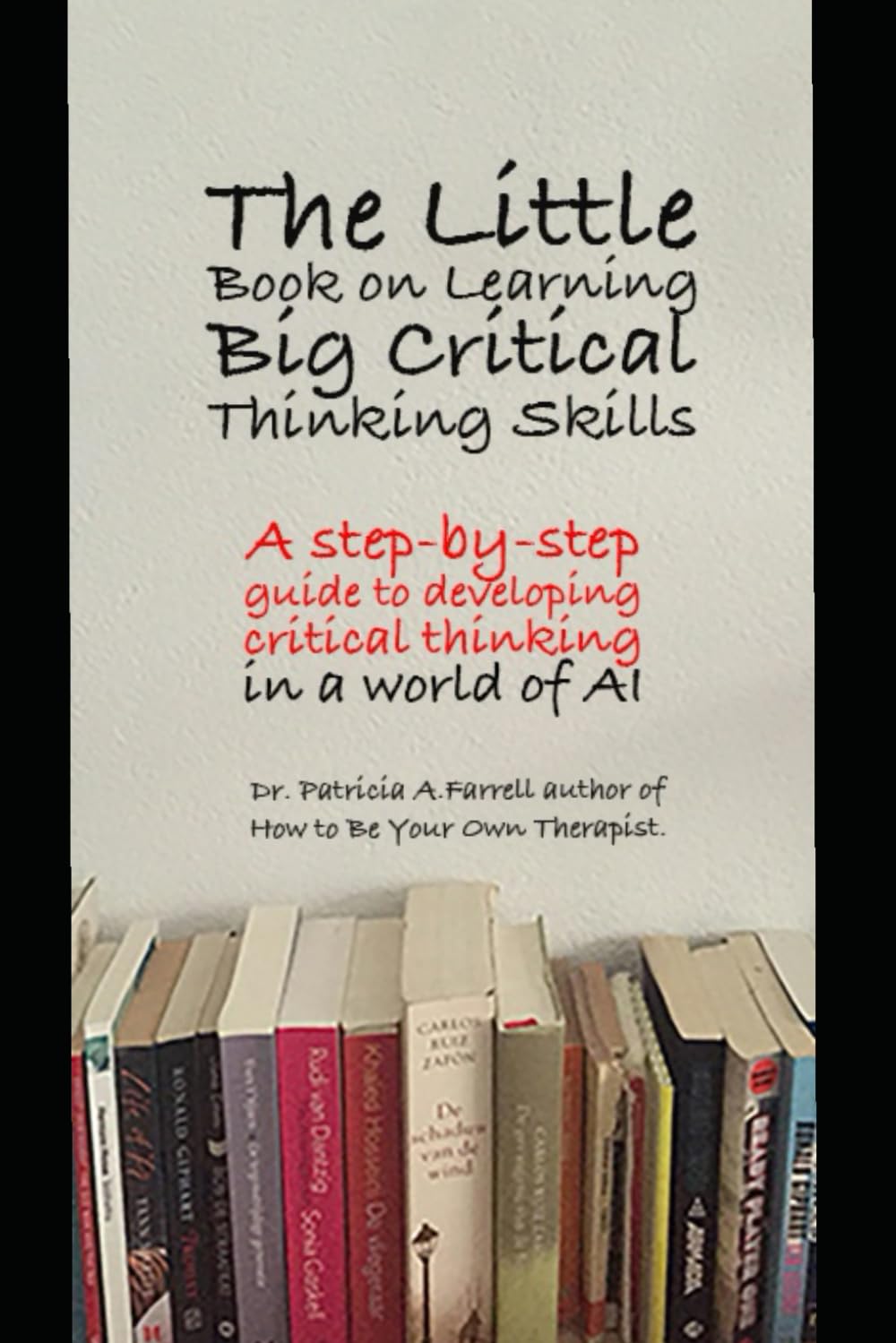 The Little Book on Learning Big Critical Thinking Skills Business, Finance & Career