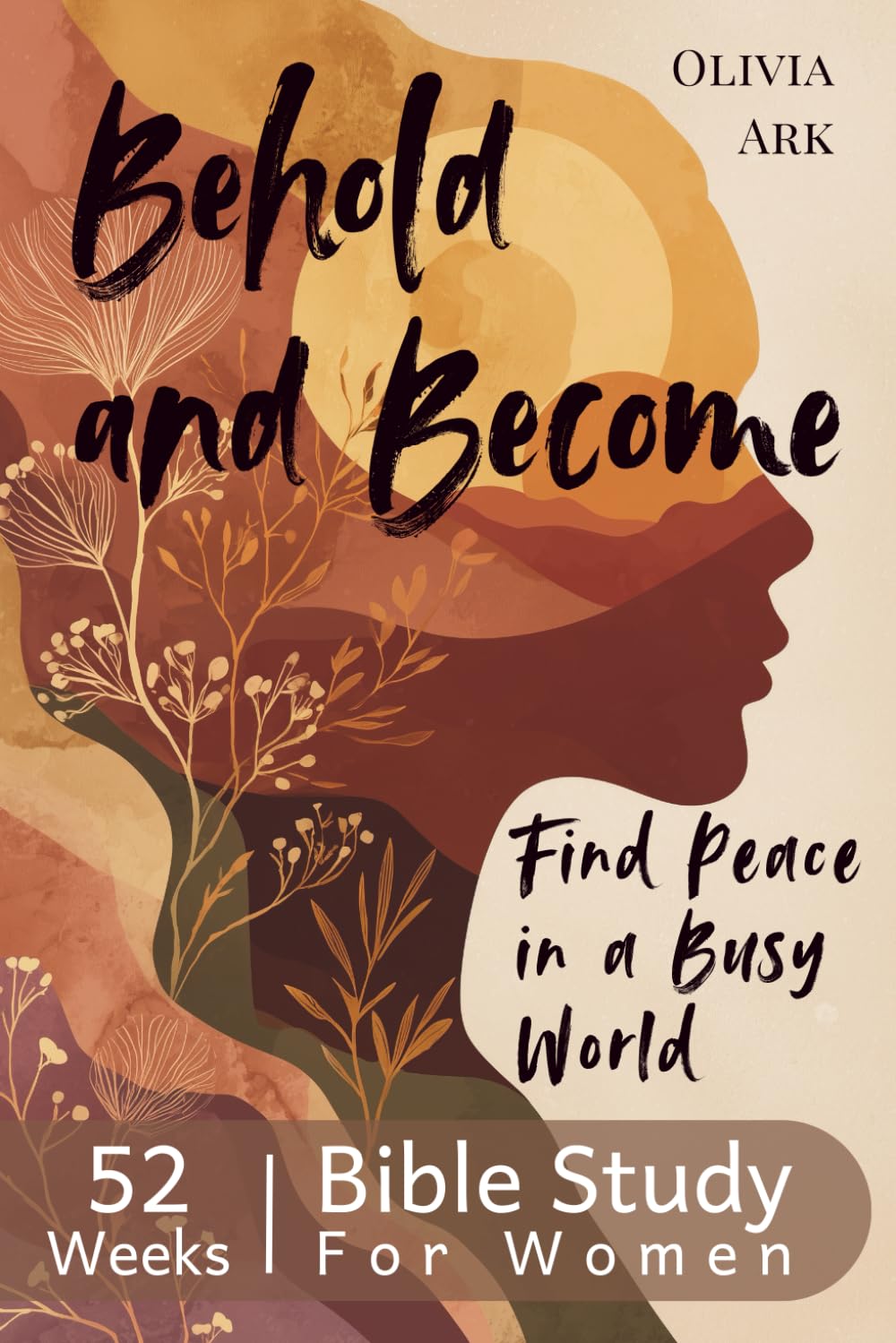 Behold and Become - A Beautiful 52-Week Bible Study for Women: Daily Devotionals, Weekly Verses, Prayers & Reflection Questions for Women's Groups or Solo Study (Minutes with Jesus) Religion & Esotericism