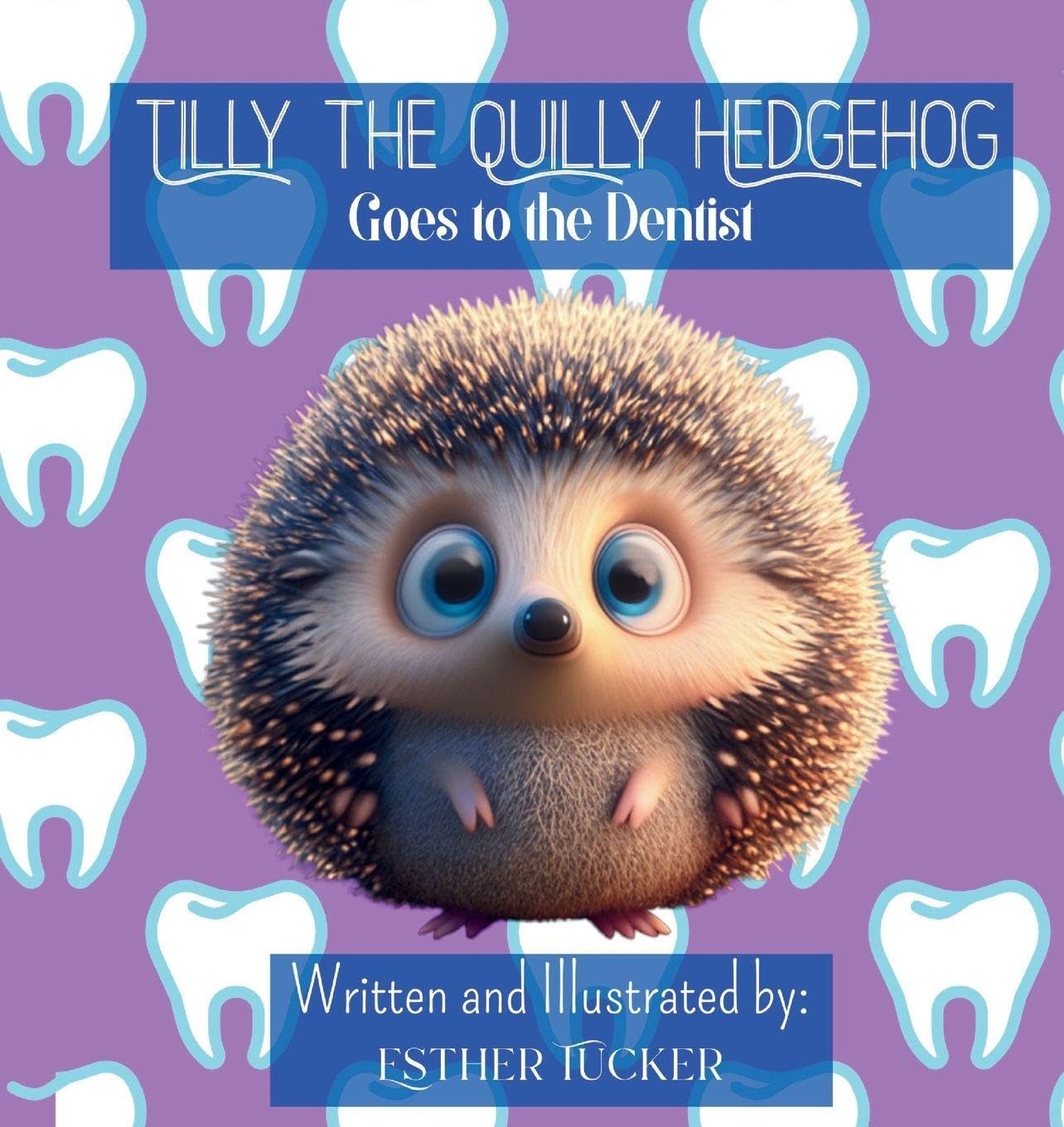 Tilly the Quilly Hedgehog Goes to the Dentist Medicine