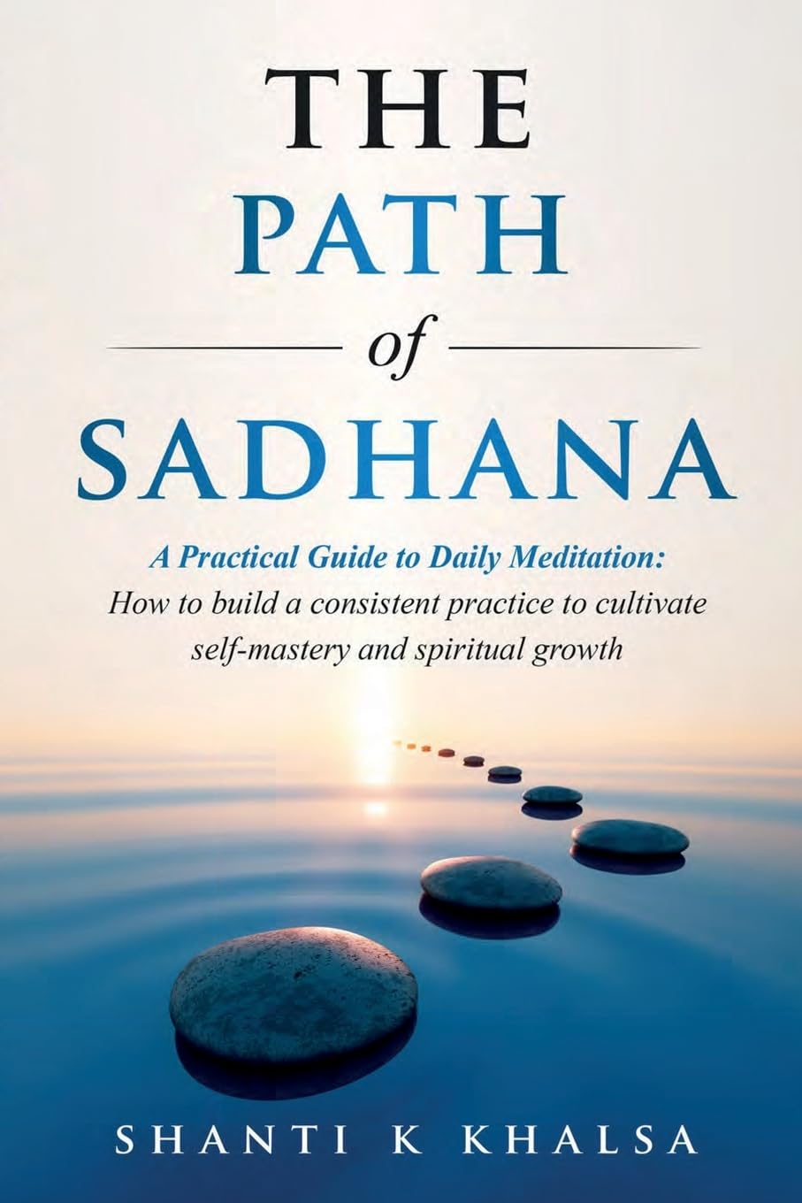 The Path of Sadhana - A Practical Guide to Daily Meditation Health, Nutrition & Fitness