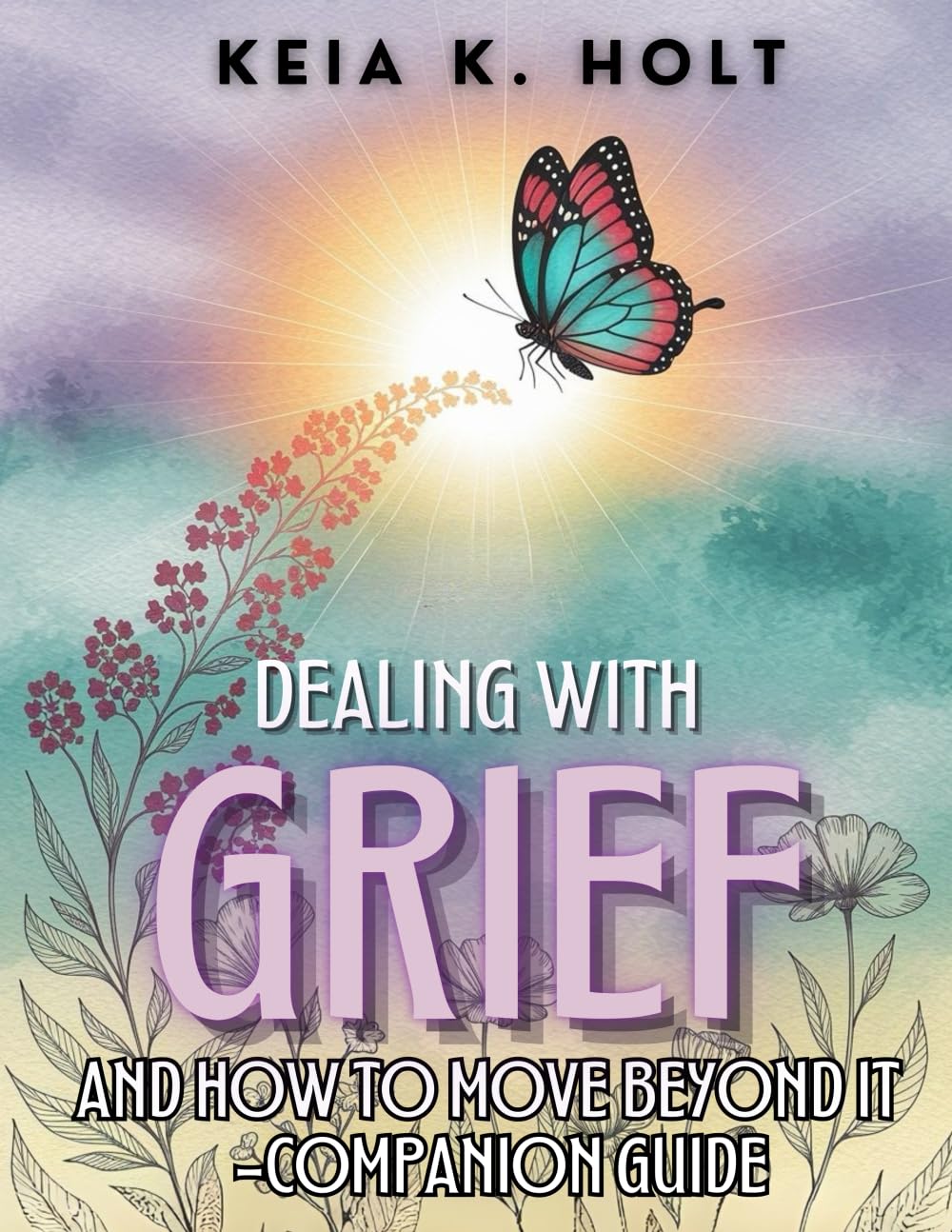 Dealing with Grief and How to Move Beyond It - Companion Guide Death & Mourning