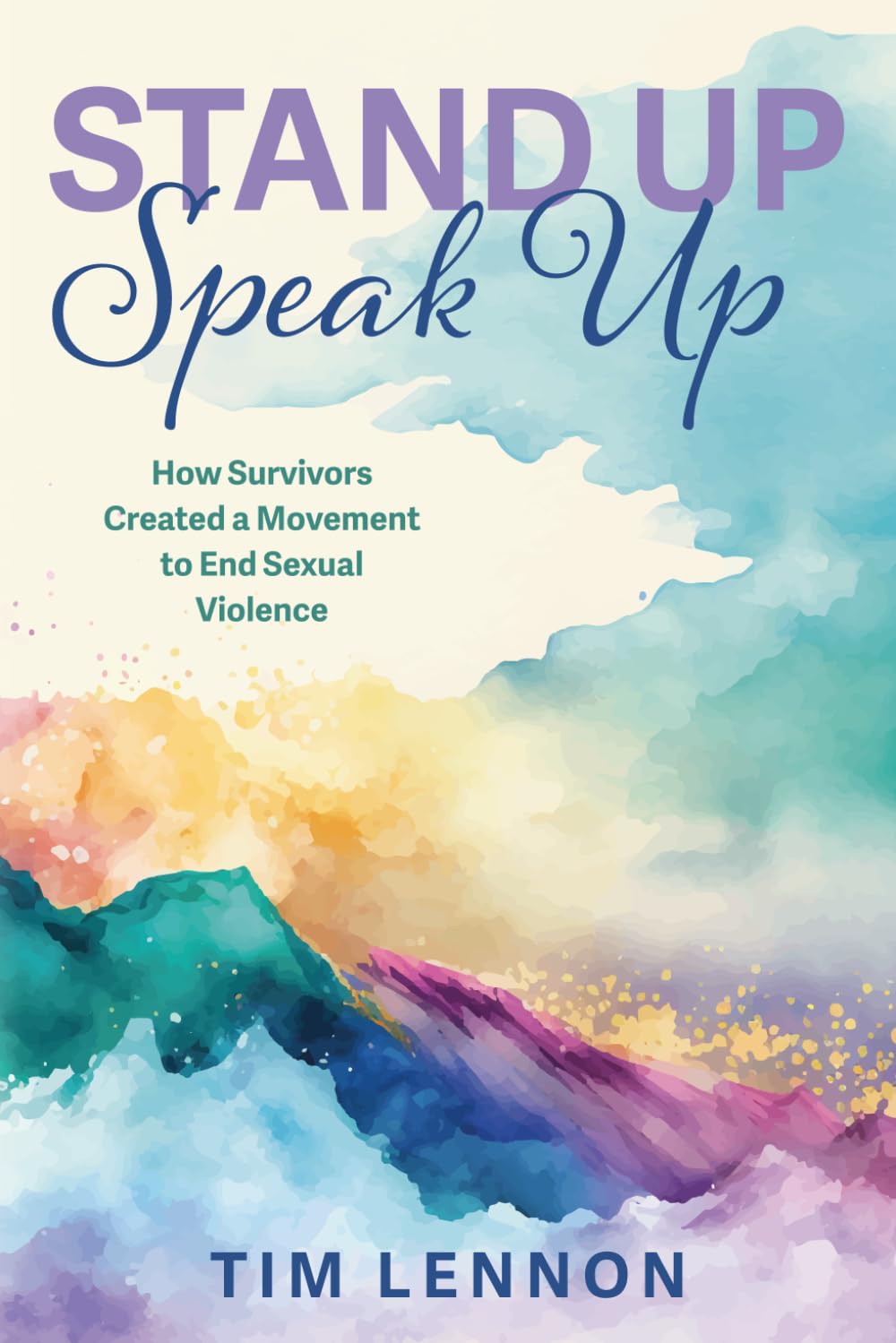 Stand Up Speak Up -- How Survivors Created a Movement to End Sexual Violence Law