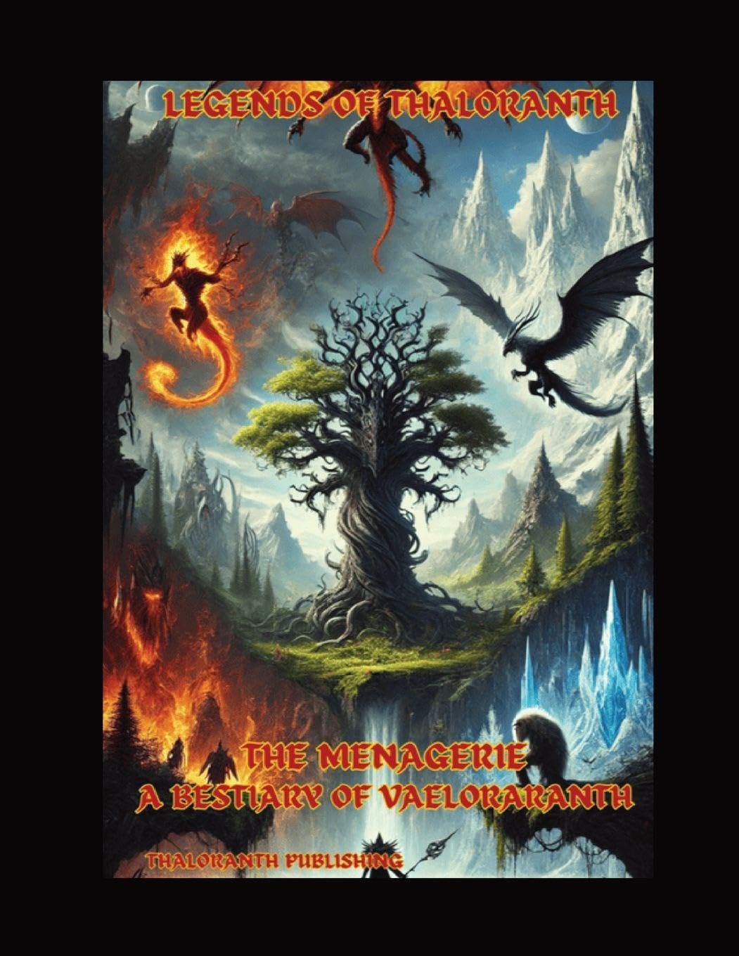 Legends of Thaloranth Menagerie A Bestiary of Valororanth Leisure & Fun