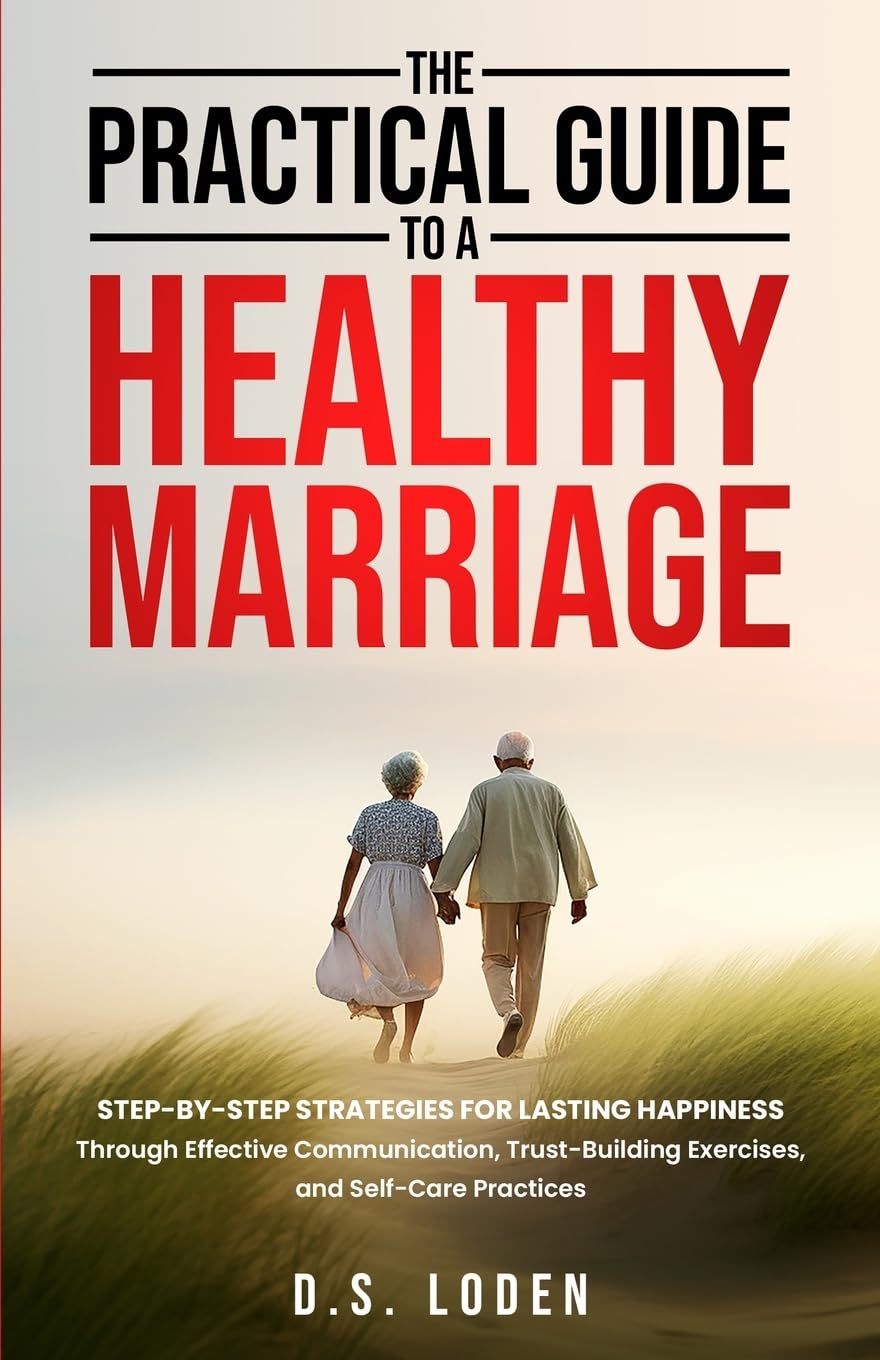 The Practical Guide To A Healthy Marriage Partnership & Love