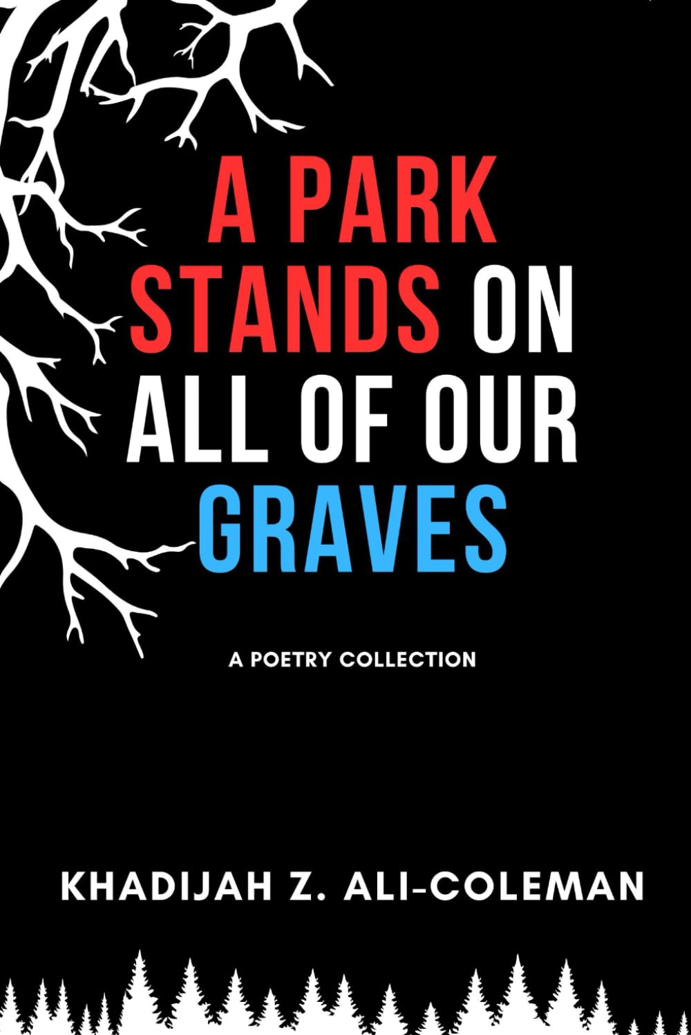 A Park Stands on All of Our Graves Poetry