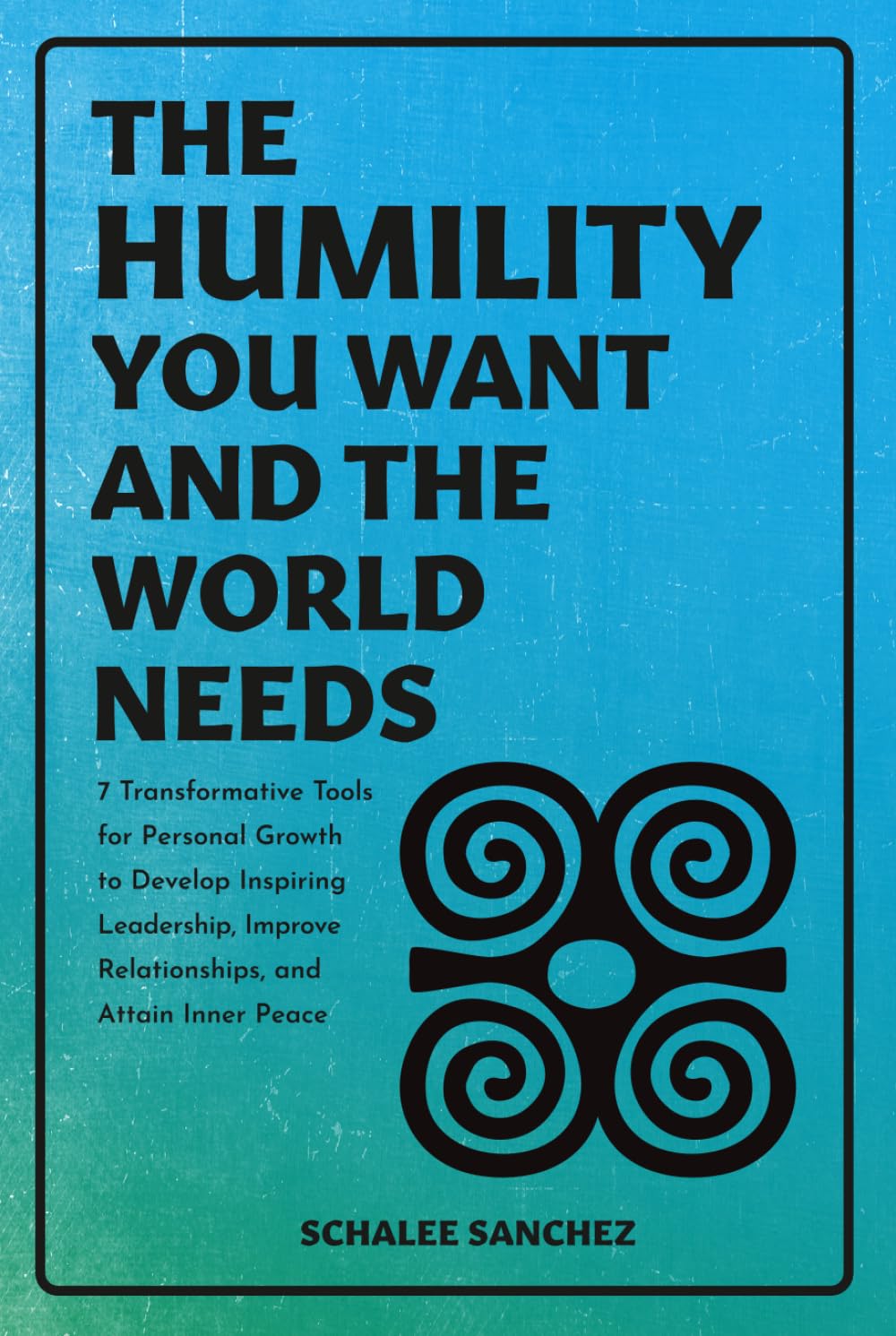 THE HUMILITY YOU WANT AND THE WORLD NEEDS Business, Finance & Career