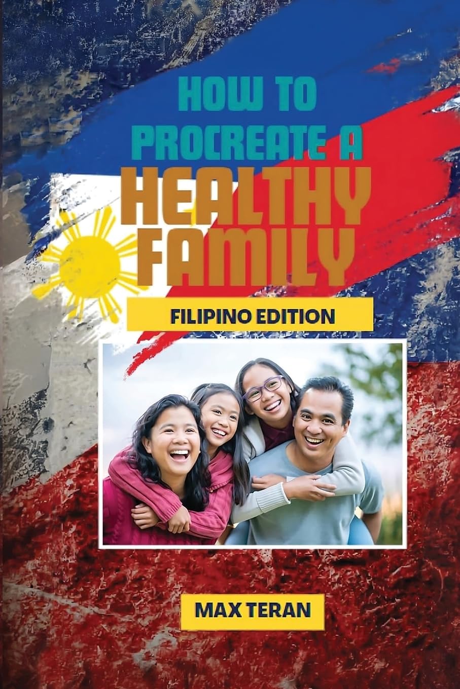 How To Procreate A Healthy Family (Filipino Edition) Business, Finance & Career
