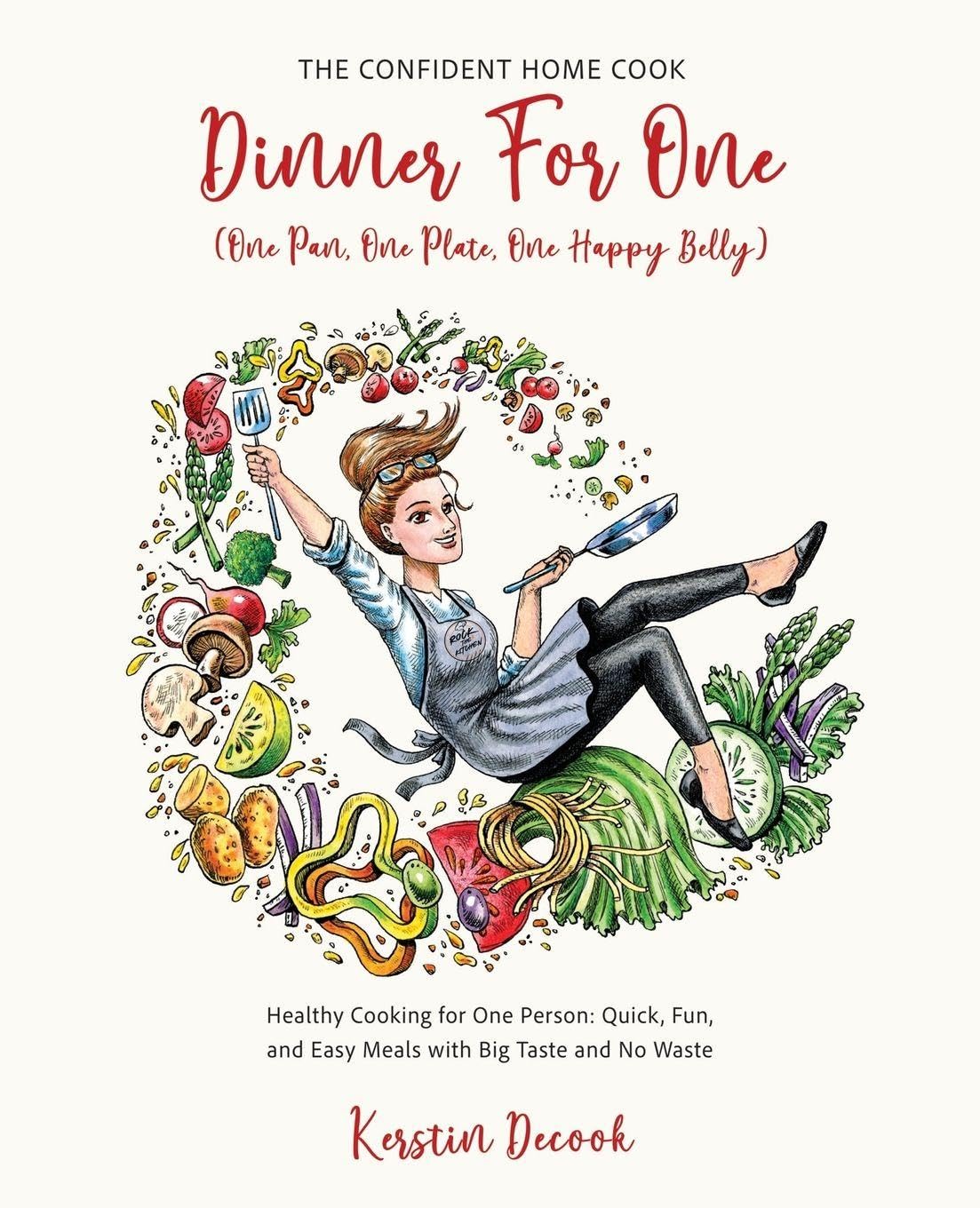 DINNER FOR ONE (One Pan, One Plate, One Happy Belly) Leisure, Home & Garden