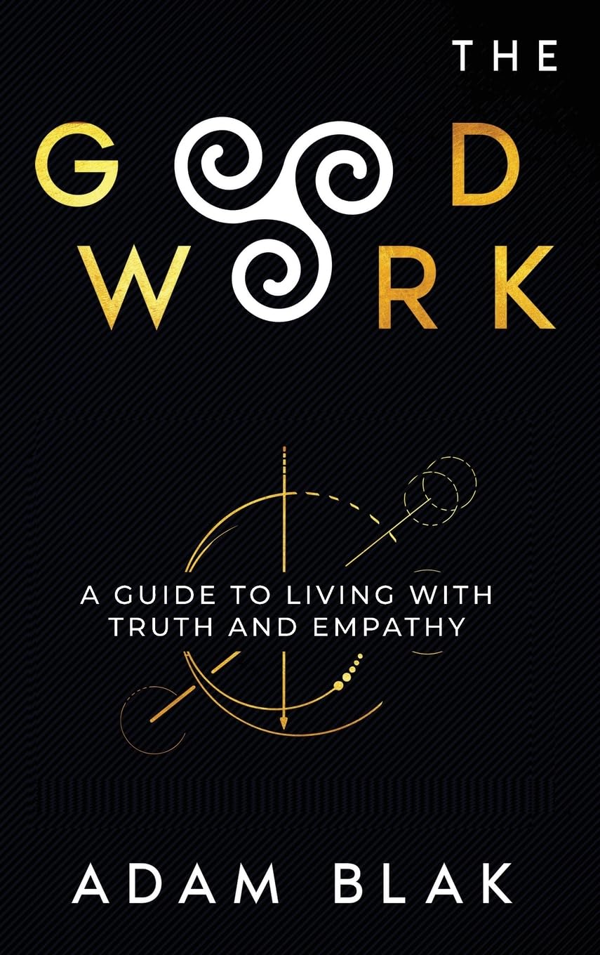 The Good Work - A Guide to Living with Truth and Empathy Philosophy