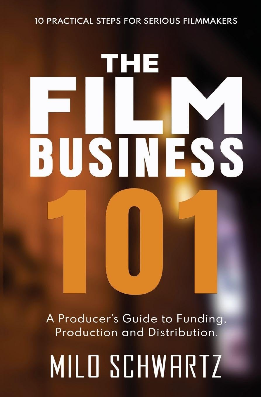 The Film Business 101 Business, Finance & Career