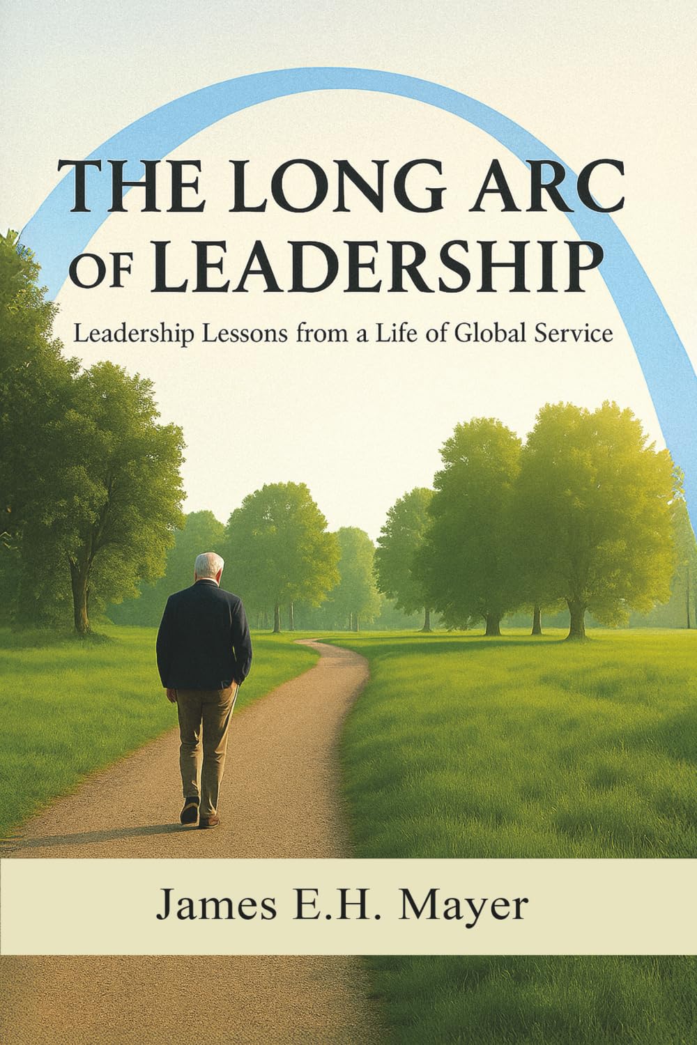The Long Arc of Leadership Business, Finance & Career