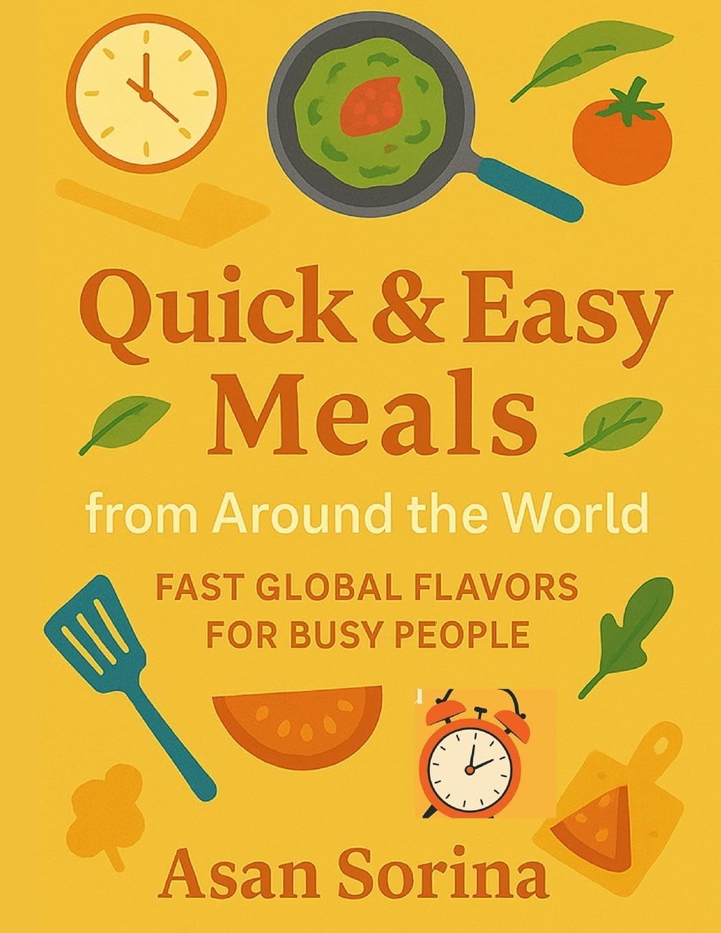 Quick & Easy Meals from Around the World, Fast Global Flavors for Busy People Leisure, Home & Garden