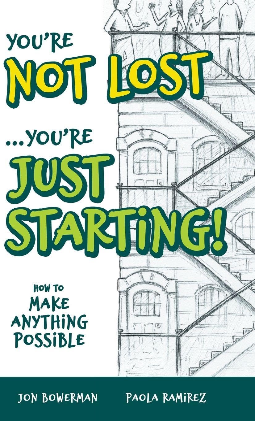 You're Not Lost...You're Just Starting! Business, Finance & Career