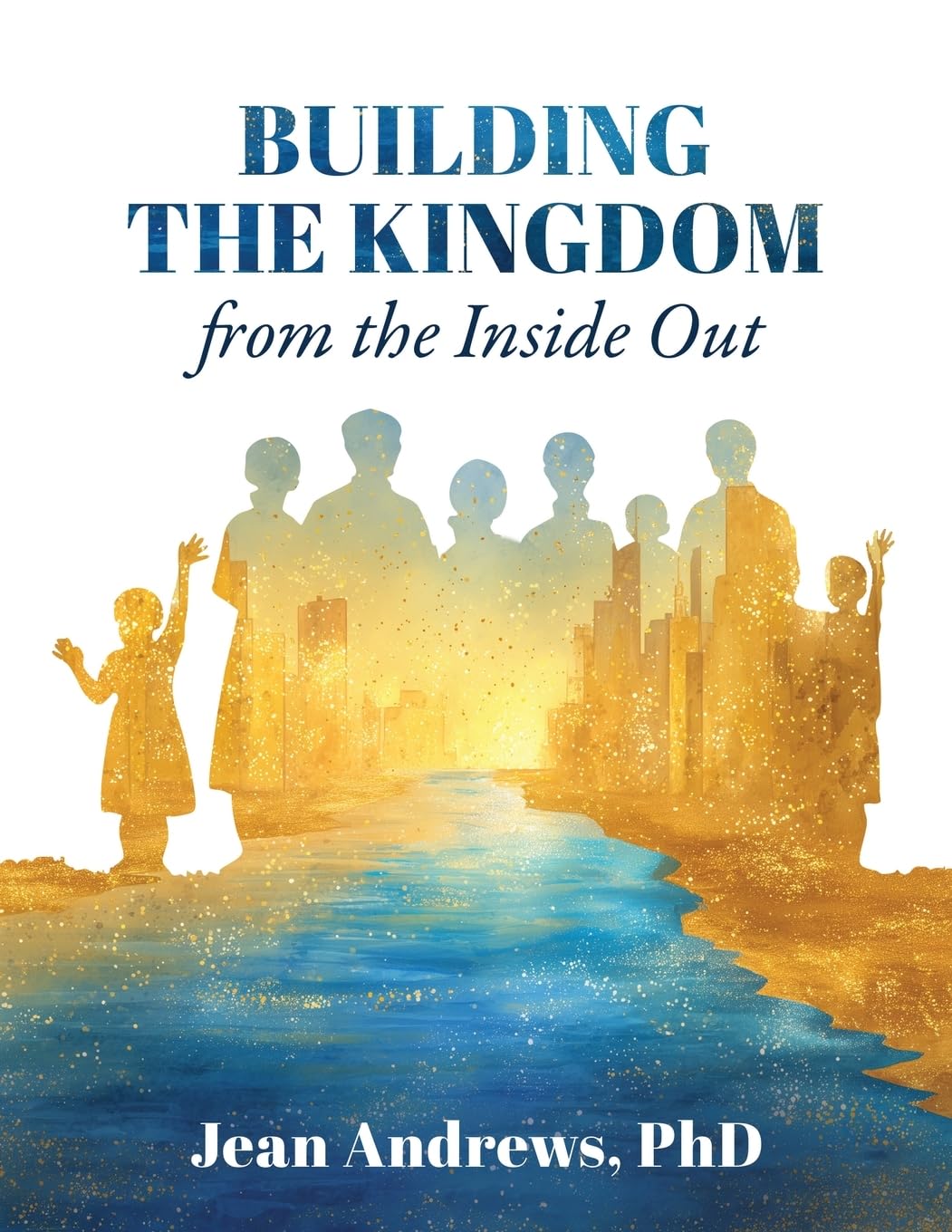 Building the Kingdom from the Inside Out Parents & Children