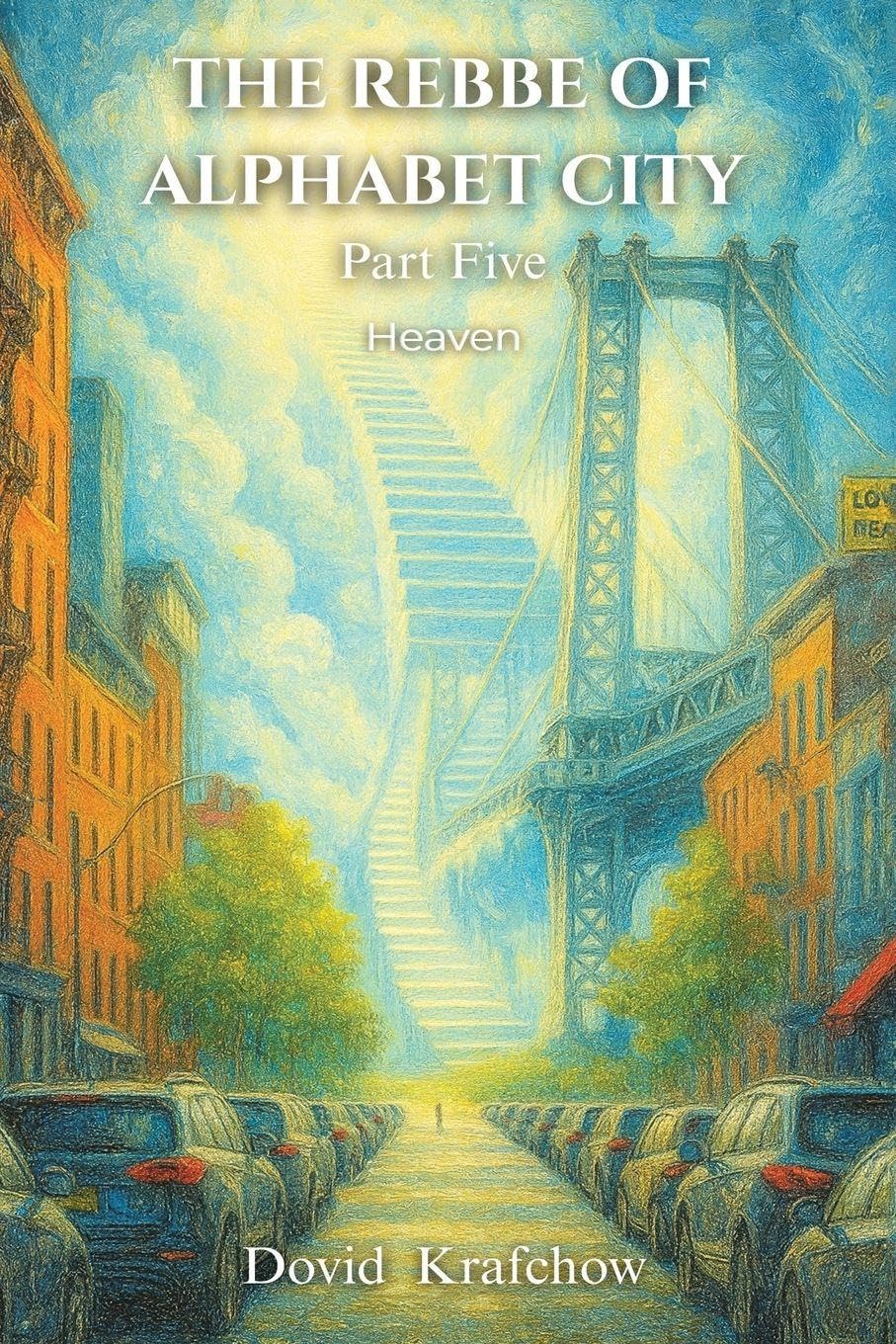THE REBBE  OF  ALPHABET CITY  Part Five  HEAVEN Contemporary literature