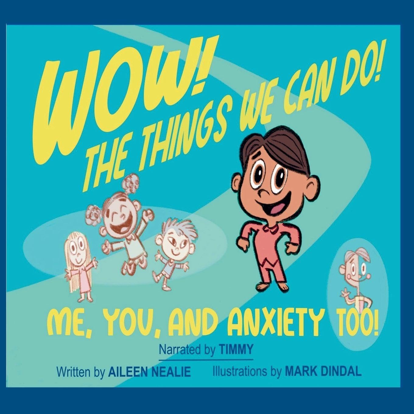 Wow! The Things We Can Do! Me, You and Anxiety Too! Non-fiction