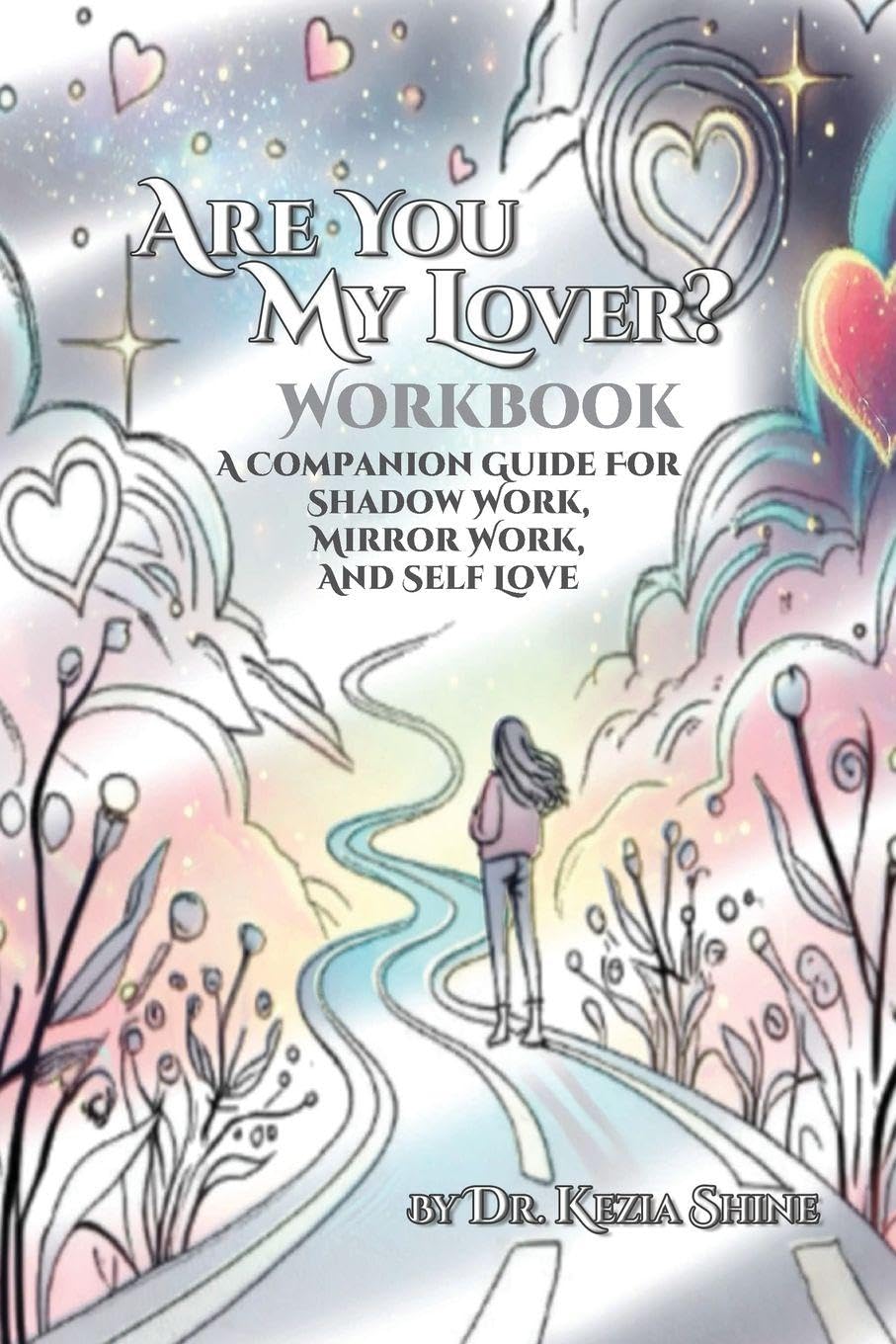 Are You My Lover? Workbook and Companion Guide For Shadow Work, Mirror Work, and Self Love Lifestyle