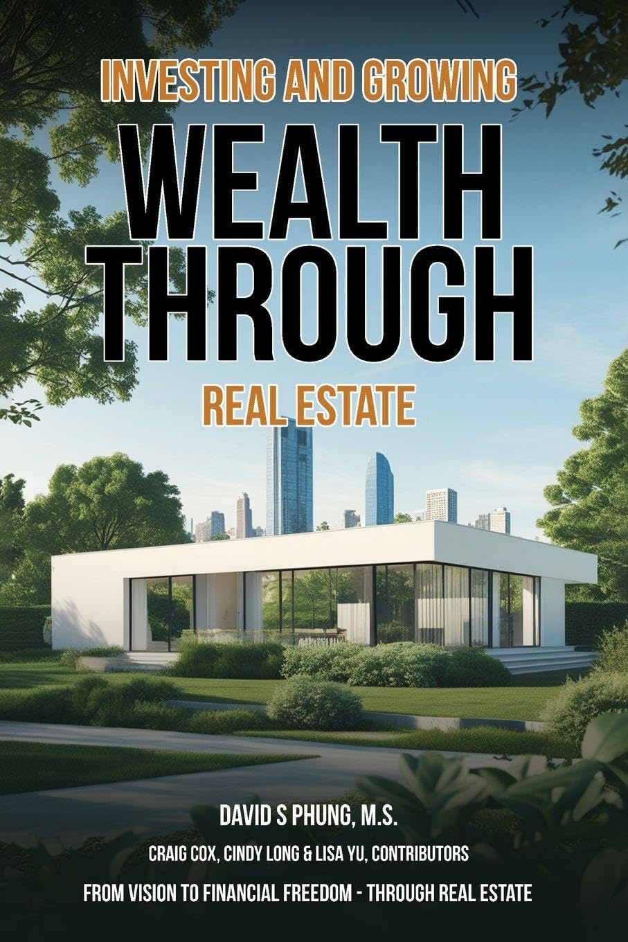 Investing and Growing Wealth Through Real Estate Business, Finance & Career