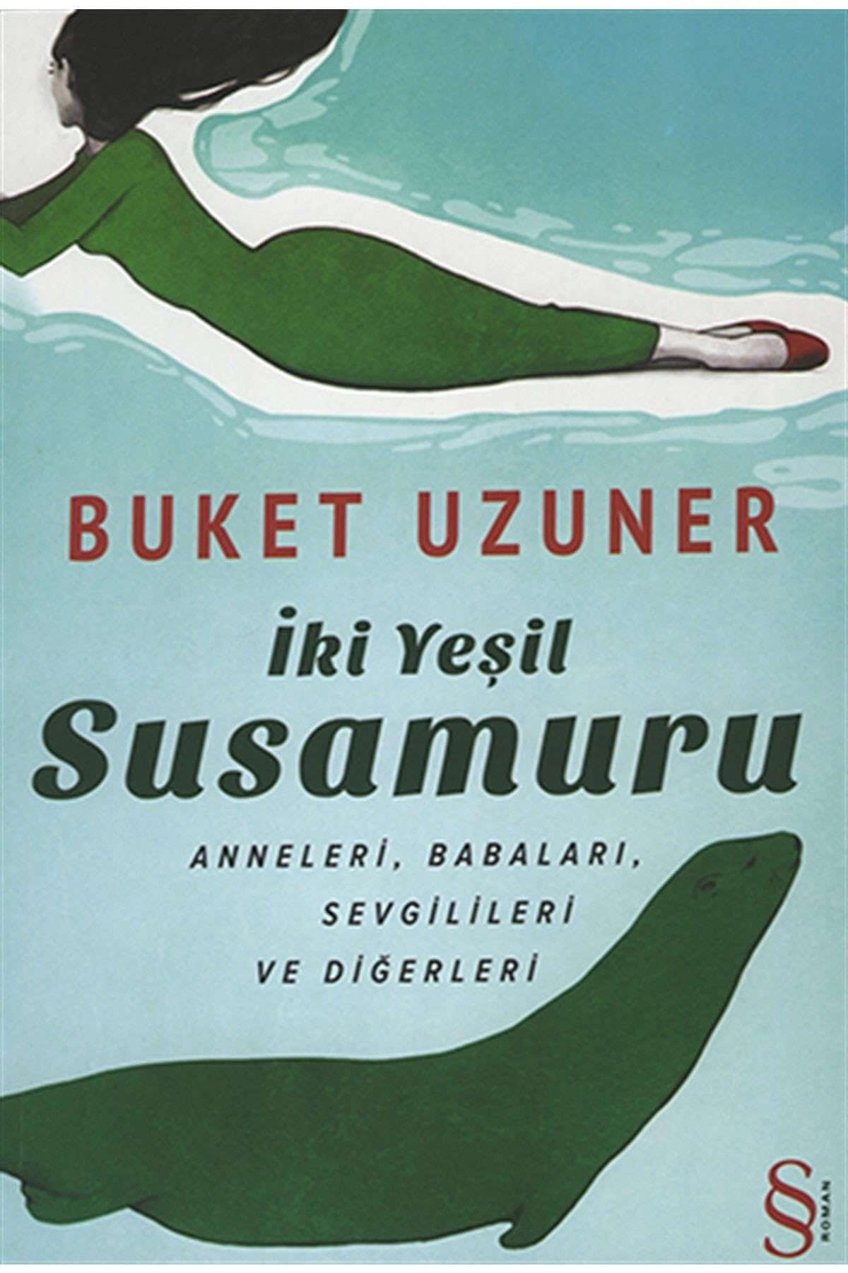 Iki Yesil Su Samuru: Anneleri, Babalari, Sevgilileri ve Digerleri: Anneleri, Babaları, Sevgilileri ve Diğerleri Historical Fiction