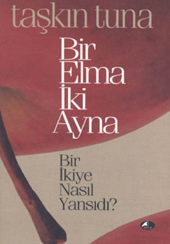 Bir Elma Iki Ayna: Bir Ikiye Nasil Yansidi Historical Fiction