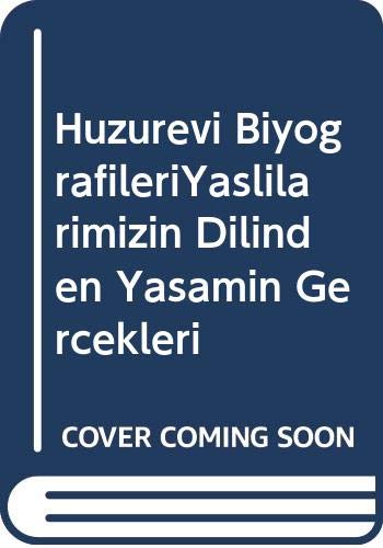 Huzurevi Biyografileri Yaşlılarımızın Dilinden Yaşamın Gerçekleri Books