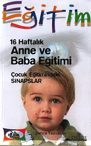 16 Haftalik Anne Ve Baba Egitimi: Cocuk Egitimindeki Sinapslar Books