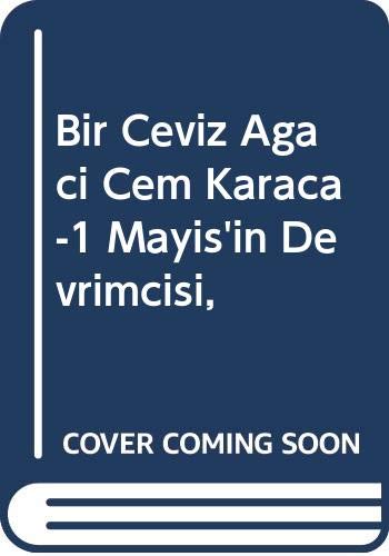 Bir Ceviz Ağacı Cem Karaca 1 Mayıs'ın Devrimcisi, İşçinin Tamirci Çırağı Books