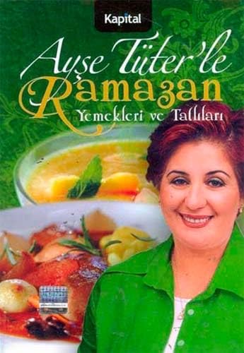 AYŞE TÜTERLE RAMAZAN YEMEKLERİ VE TATLILARI Leisure, Home & Garden