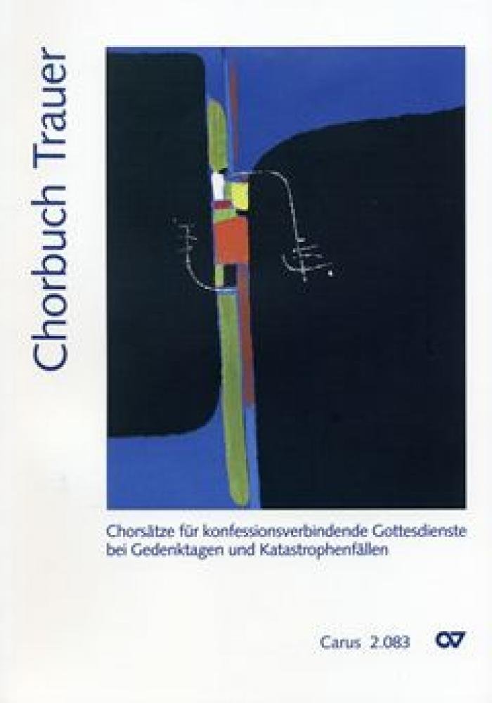 Chorbuch Trauer, Singpartitur: Chorsätze für konfessionsverbindende Gottesdienste bei Gedenktagen und Katastrophenfällen. SATB und andere Besetzungen Sheet Music