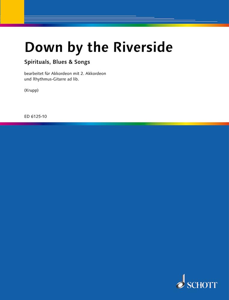 Down by the Riverside: Spirituals, Blues & Songs. Akkordeon, 2. Akkordeon und Rhythmus-Gitarre ad libitum. Sheet Music