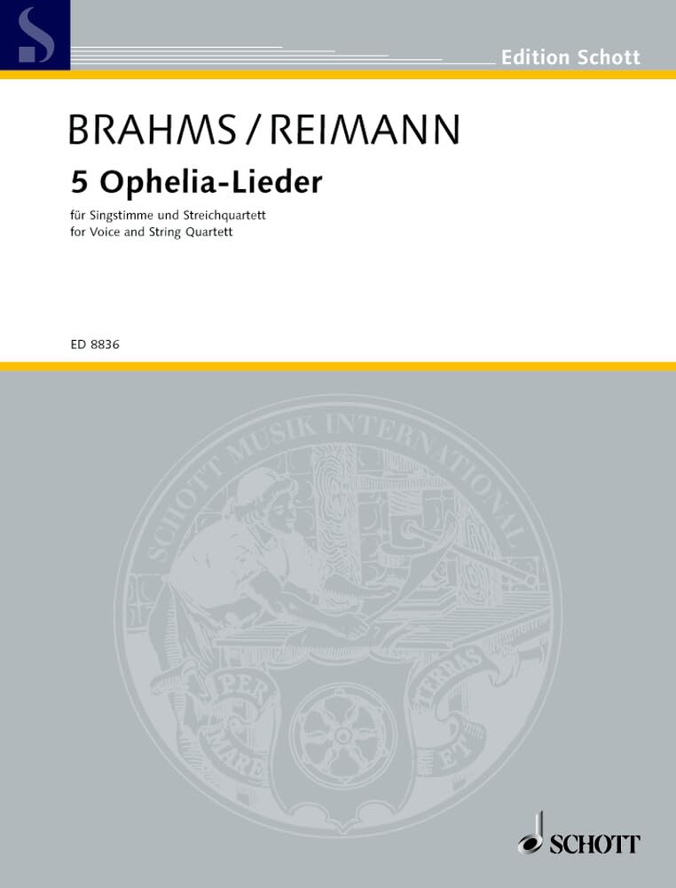 5 Ophelia-Lieder: von Johannes Brahms auf Texte aus William Shakespeares Hamlet. Singstimme und Streichquartett. Partitur und Stimmen. (Edition Schott) Sheet Music